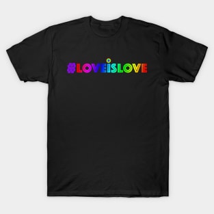 LOVE IS LOVE #LOVEISLOVE LGBTQIA T-Shirt